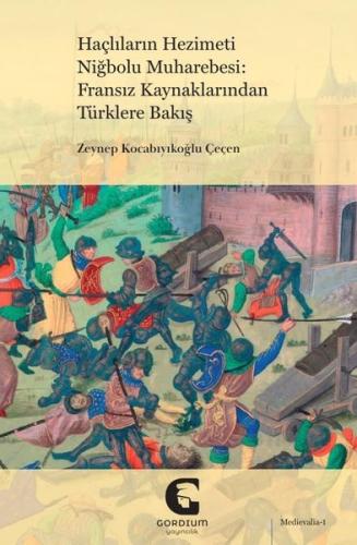 Haçlıların Hezimeti Niğbolu Muharebesi: Fransız Kaynaklarından Türkler