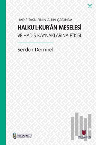 Hadis Tasnifinin Altın Çağında Halku’l-Kur’an Meselesi ve Hadis Kaynak
