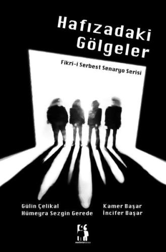 Hafızadaki Gölgeler: Fikr - i Serbest Senaryo Serisi | Kitap Ambarı