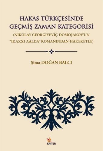 Hakas Türkçesinde Geçmiş Zaman Kategorisi: (Nikolay Georgiyeviç Domojakov'un Iraxxı Aalda Romanından