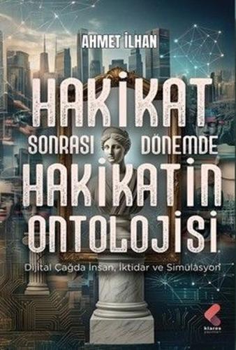 Hakikat Sonrası Dönemde Hakikatın Ontolojisi | Kitap Ambarı