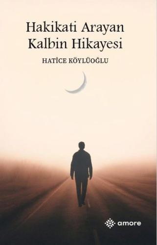 Hakikati Arayan Kalbin Hikayesi