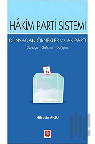 Hakim Parti Sistemi Dünyadan Örnekler ve Ak Parti