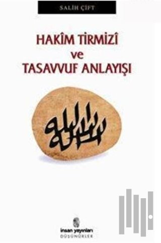 Hakim Tirmizi ve Tasavvuf Anlayışı