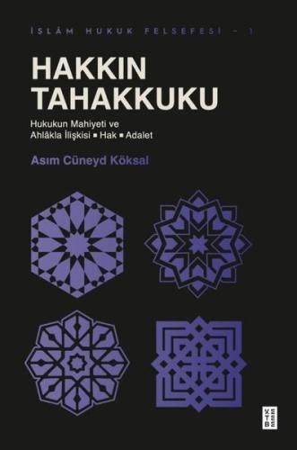 Hakkın Tahakkuku: Hukukun Mahiyeti ve Ahlakla İlişkisi - Hak - Adalet - İslam Hukkuk Felsefesi 1