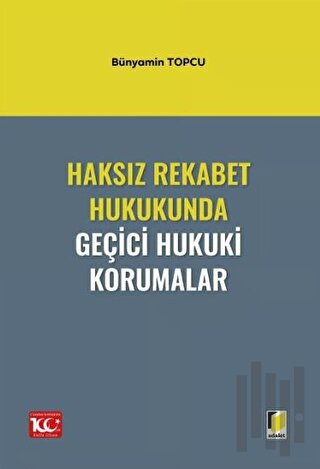 Haksız Rekabet Hukukunda Geçici Hukuki Korumalar