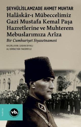Halaskar-ı Mübeccelimiz Gazi Mustafa Kemal Paşa Hazretlerine ve Muhter