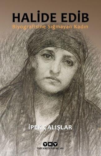 Halide Edib - Biyografisine Sığmayan Kadın | Kitap Ambarı