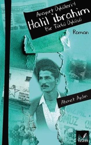 Halil İbrahim: Bir Türkü Öyküsü - Anayurt Öyküleri-1