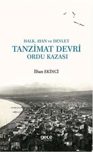 Halk, Ayan ve Devlet: Tanzimat Devri Ordu Kazası | Kitap Ambarı