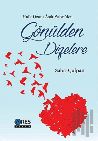 Halk Ozanı Aşık Sabri'den Gönülden Dizelere