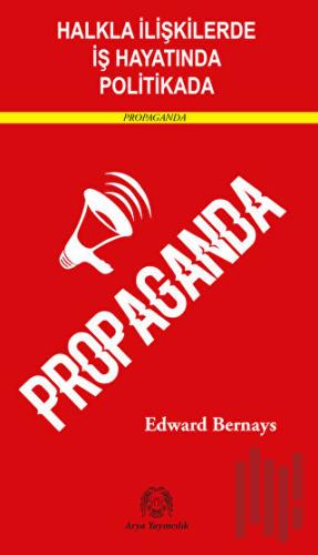 Halkla İlişkilerde, İş Hayatında ve Politikada Propaganda | Kitap Amba