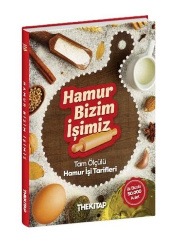 Hamur Bizim İşimiz - Tam Ölçülü Hamur İşi Tarifleri (Ciltli) | Kitap A