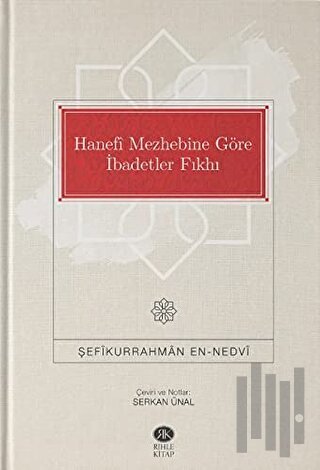 Hanefi Mezhebine Göre İbadetler Fıkhı