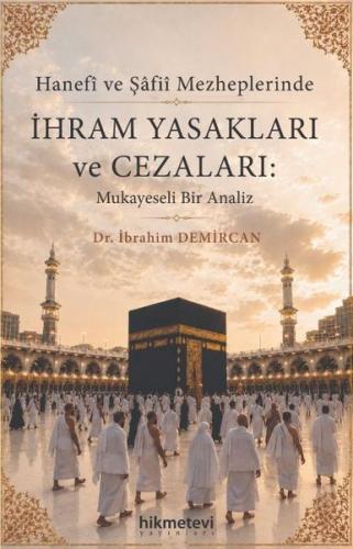 Hanefi ve Şafii Mezheplerinde İhram Yasakları ve Cezaları: Mukayeseli Bir Analiz