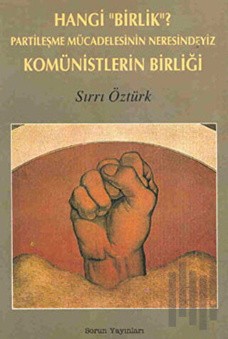 Hangi "Birlik"? Partileşme Mücadelesinin Neresindeyiz Komünistlerin Birliği