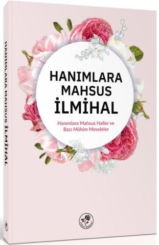 Hanımlara Mahsus İlmihal - Hanımlara Mahsus Haller ve Bazı Mühim Mesel