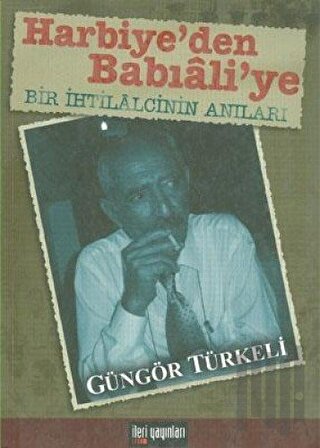 Harbiye’den Babıali’ye Bir İhtilalcinin Anıları