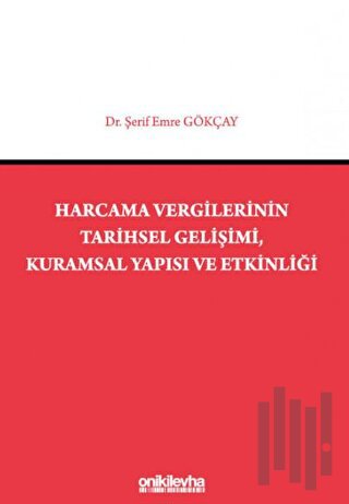 Harcama Vergilerinin Tarihsel Gelişimi, Kuramsal Yapısı ve Etkinliği
