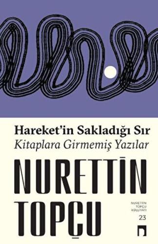Hareket'in Sakladığı Sır - Kitaplara Girmemiş Yazılar | Kitap Ambarı