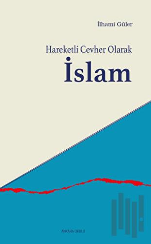 Hareketli Cevher Olarak İslam | Kitap Ambarı