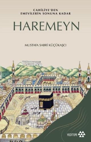Haremeyn: Cahiliye'den Emevilerin Sonuna Kadar | Kitap Ambarı
