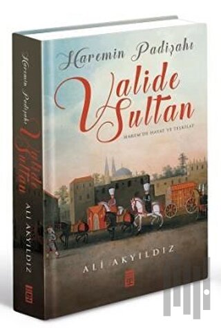 Haremin Padişahı Valide Sultan (Ciltli) | Kitap Ambarı