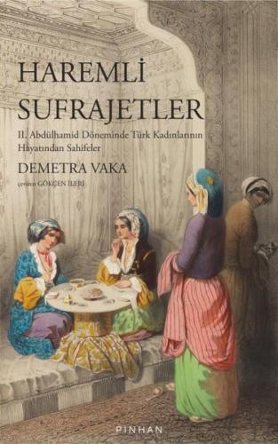 Haremli Sufrajetler: 2. Abdülhamid Döneminde Türk Kadınlarının Hayatın