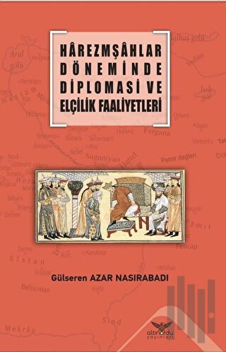 Harezmşahlar Döneminde Diplomasi ve Elçilik Faaliyetleri