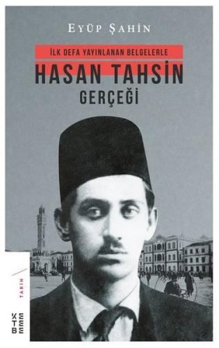 İlk Defa Yayınlanan Belgelerle Hasan Tahsin Gerçeği | Kitap Ambarı