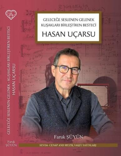 Hasan Uçarsu: Geleceğe Seslenen Gelenek Kuşakları Birleştiren Besteci 