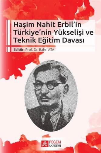 Haşim Nahit Erbilin Türkiyenin Yükselişi ve Teknik Eğitim Davası