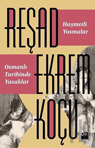 Haşmetli Yosmalar - Osmanlı Tarihinde Yasaklar | Kitap Ambarı