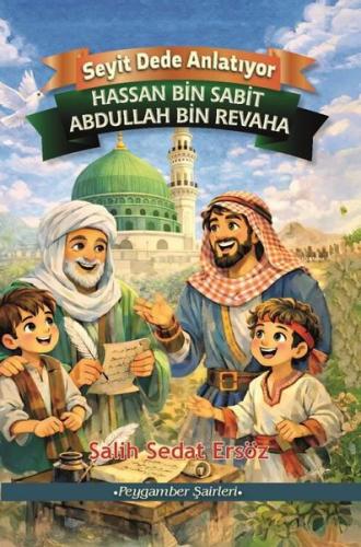 Hassan bin Sabit - Abdullah bin Revaha - Peygamber Şairleri - Seyit Dede Anlatıyor