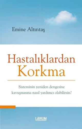 Hastalıklardan Korkma | Kitap Ambarı