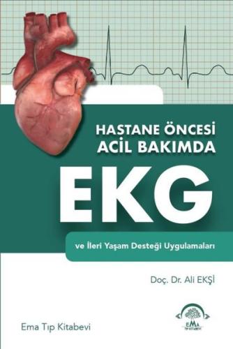 Hastane Öncesi Acil Bakımda EKG ve İleri Yaşam Desteği Uygulamaları | 