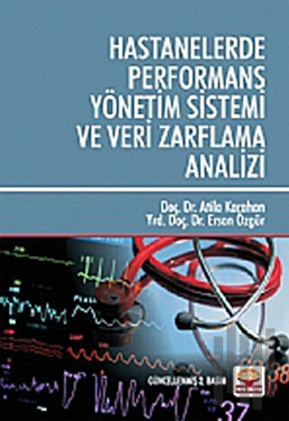Hastanelerde Performans Yönetim Sistemi ve Veri Zarflama Analizi