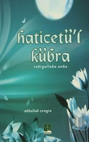 Haticetü'l Kübra (Radiyallahu Anha)