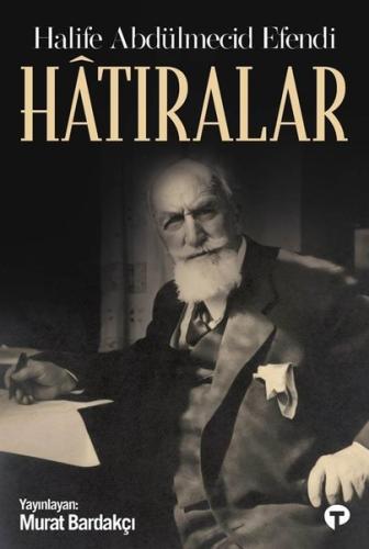 Hatıralar - Halife Abdülmecid Efendi | Kitap Ambarı