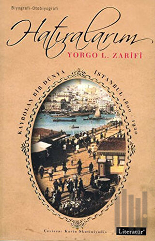 Hatıralarım Kaybolan Bir Dünya İstanbul 1800-1920 | Kitap Ambarı