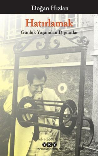 Hatırlamak - Günlük Yaşamdan Dipnotlar | Kitap Ambarı