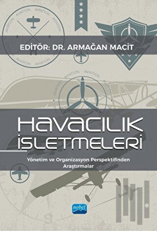 Havacılık İşletmeleri - Yönetim Ve Organizasyon Perspektifinden Araştırmalar