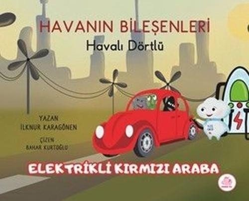 Havanın Bileşenleri: Havalı Dörtlü - Elektrikli Kırmızı Araba (Ciltli)