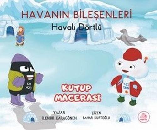 Havanın Bileşenleri: Havalı Dörtlü - Kutup Macerası (Ciltli)