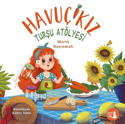 Havuç Kız - Turşu Atölyesi | Kitap Ambarı