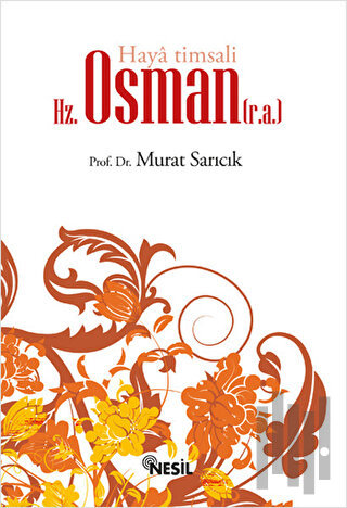 Haya Timsali Hz. Osman (r.a.) | Kitap Ambarı