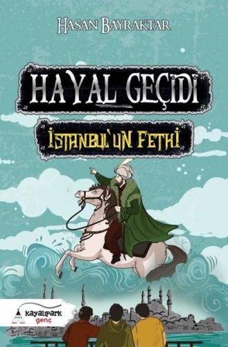Hayal Geçidi-İstanbul'un Fethi | Kitap Ambarı