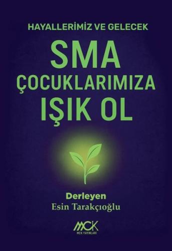 Hayallerimiz ve Gelecek - SMA Çocuklarımıza Işık Ol | Kitap Ambarı