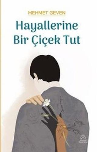 Hayallerine Bir Çiçek Tut
