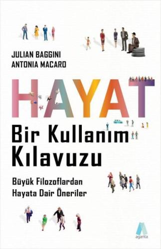 Hayat Bir Kullanım Kılavuzu - Büyük Filozoflardan Hayata Dair Öneriler
